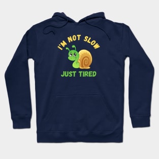 I'm not slow, just tired Snail Hoodie